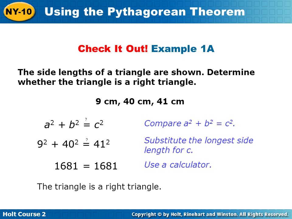 Holt Course 2 NY-10 Using the Pythagorean Theorem Check It Out.