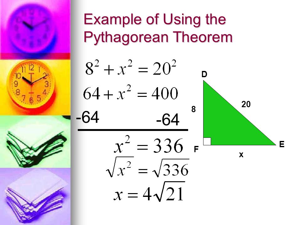Example of Using the Pythagorean Theorem D E F 8 20 x -64