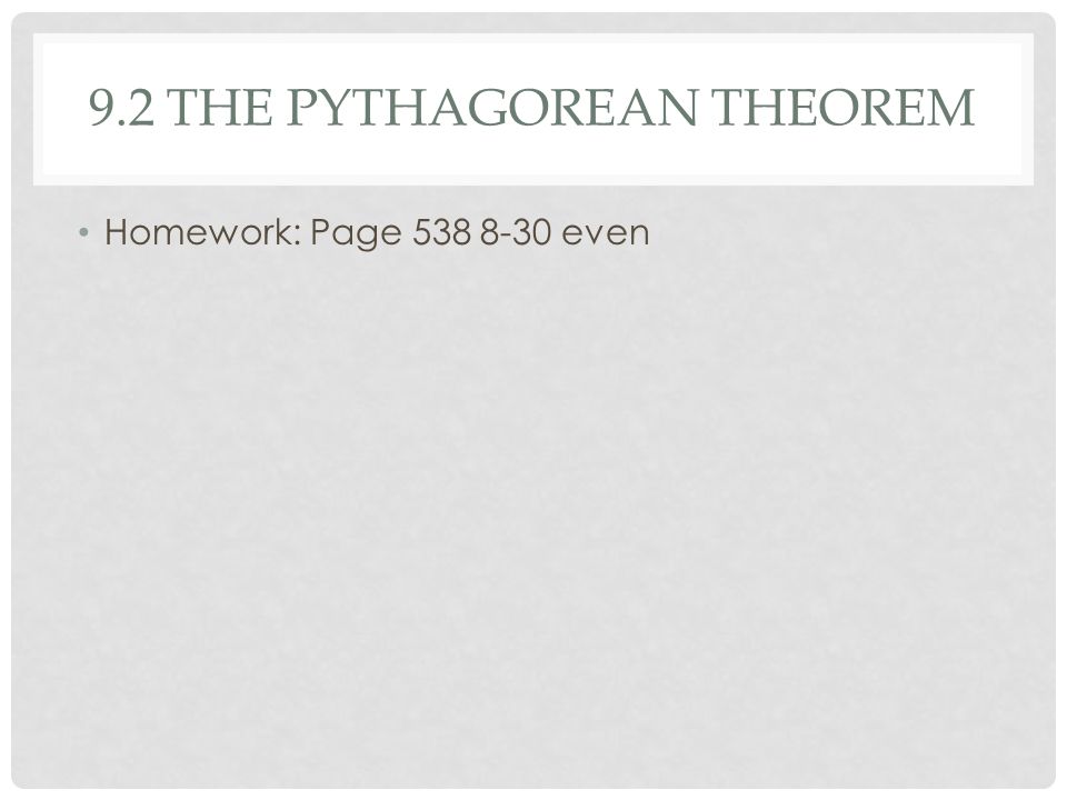 9.2 THE PYTHAGOREAN THEOREM Homework: Page even