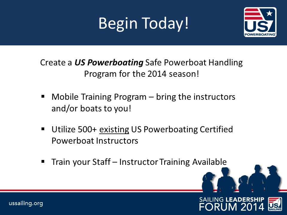 Begin Today. Create a US Powerboating Safe Powerboat Handling Program for the 2014 season.