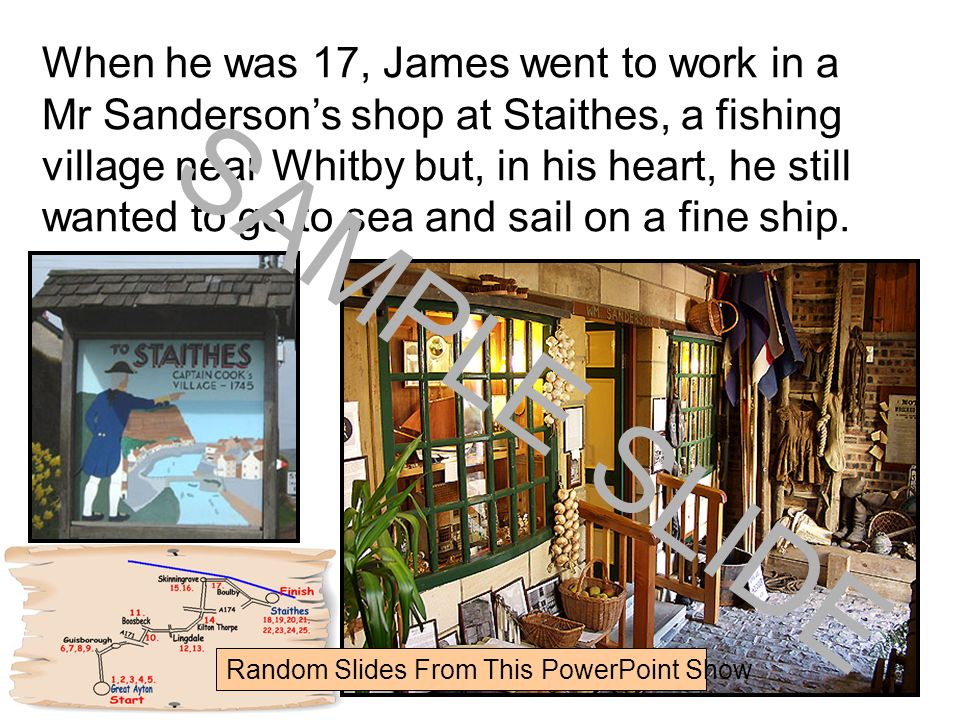 When he was 17, James went to work in a Mr Sanderson’s shop at Staithes, a fishing village near Whitby but, in his heart, he still wanted to go to sea and sail on a fine ship.