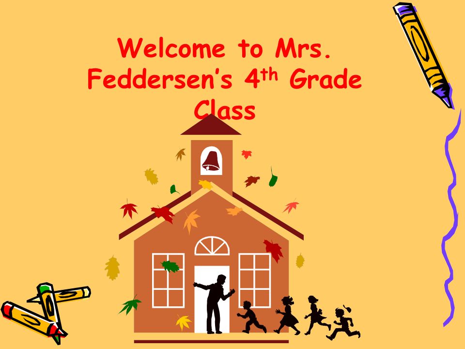 Welcome to Mrs. Feddersen’s 4 th Grade Class