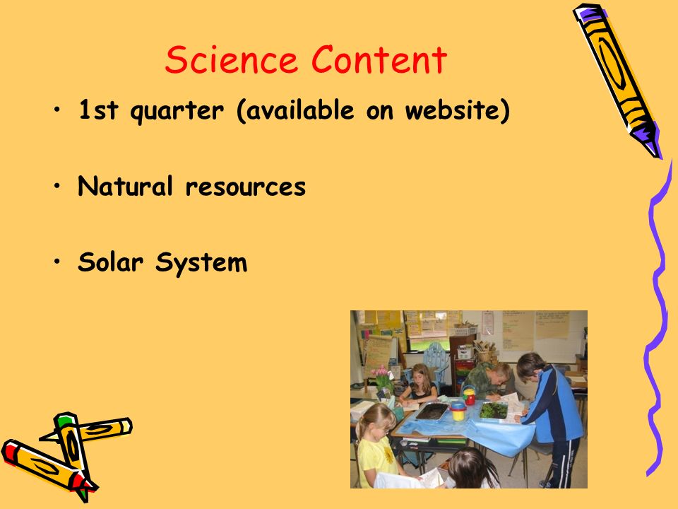 Science Content 1st quarter (available on website) Natural resources Solar System