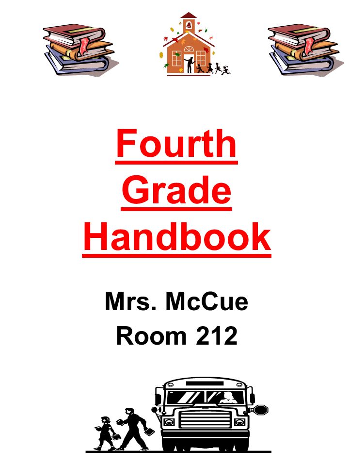 Fourth Grade Handbook Mrs. McCue Room 212