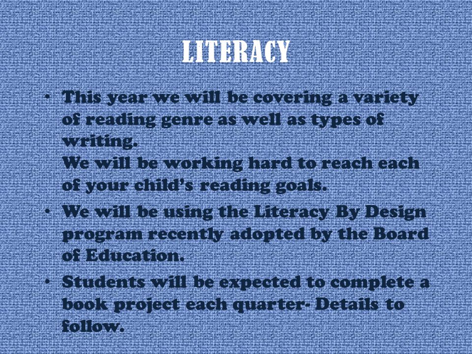 LITERACY This year we will be covering a variety of reading genre as well as types of writing.