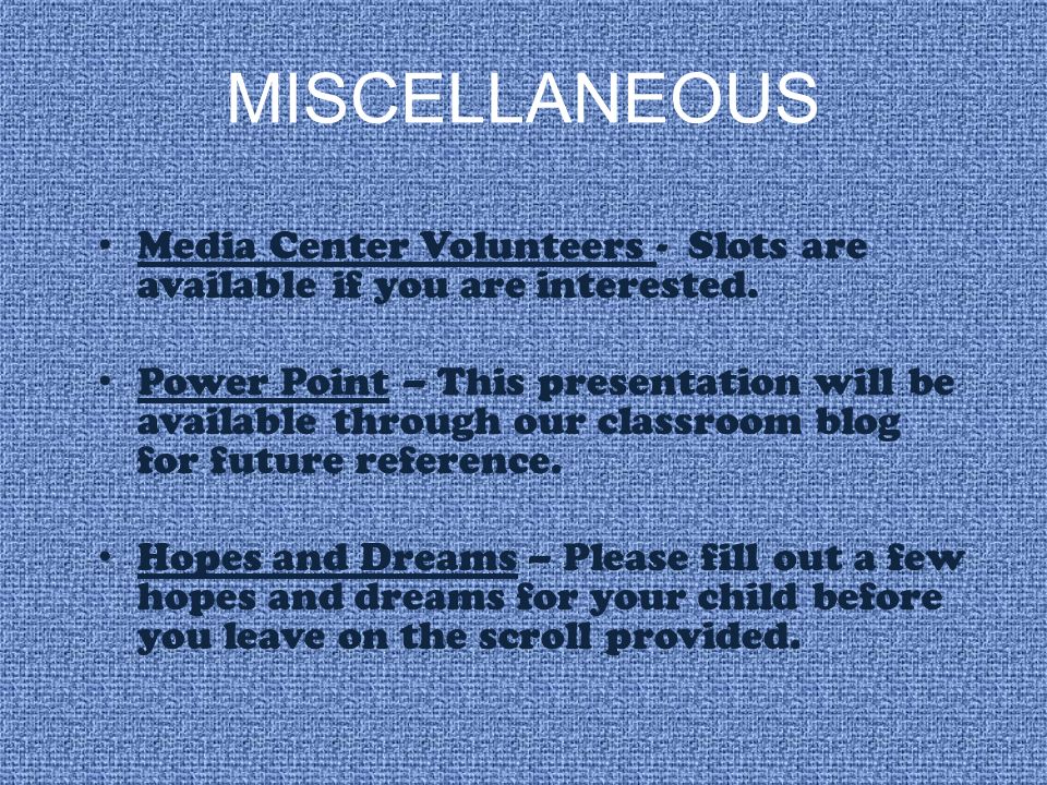 MISCELLANEOUS Media Center Volunteers - Slots are available if you are interested.