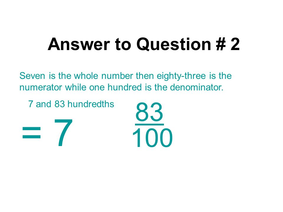 Answer to Question # 1 Thirty-four divided by 10 equals three remainder four since it is already in tenths the four goes in the tenths place.
