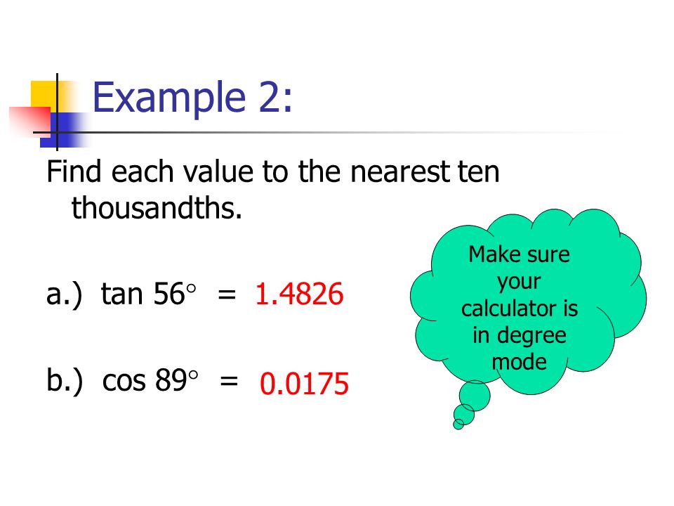 Example 2: Find each value to the nearest ten thousandths.