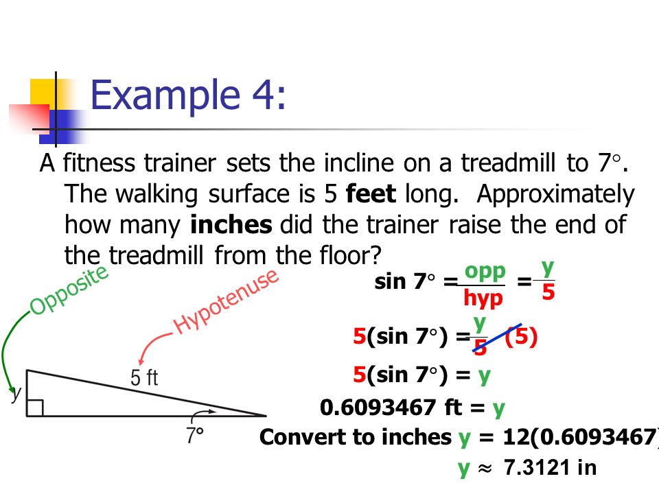 Example 4: A fitness trainer sets the incline on a treadmill to 7 .