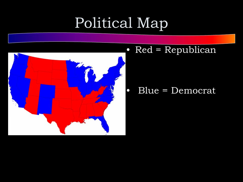 Political Map Red = Republican Blue = Democrat