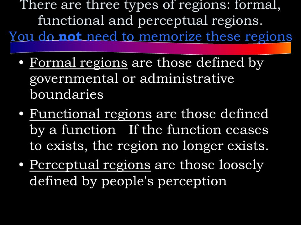 There are three types of regions: formal, functional and perceptual regions.