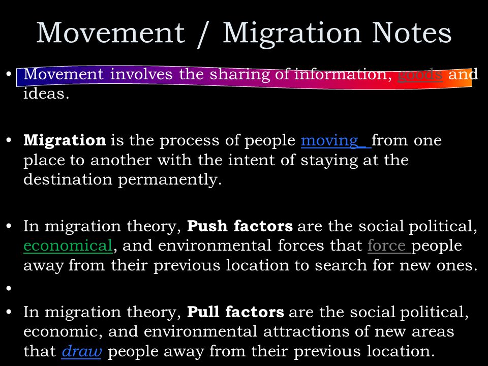Movement / Migration Notes Movement involves the sharing of information, goods and ideas.