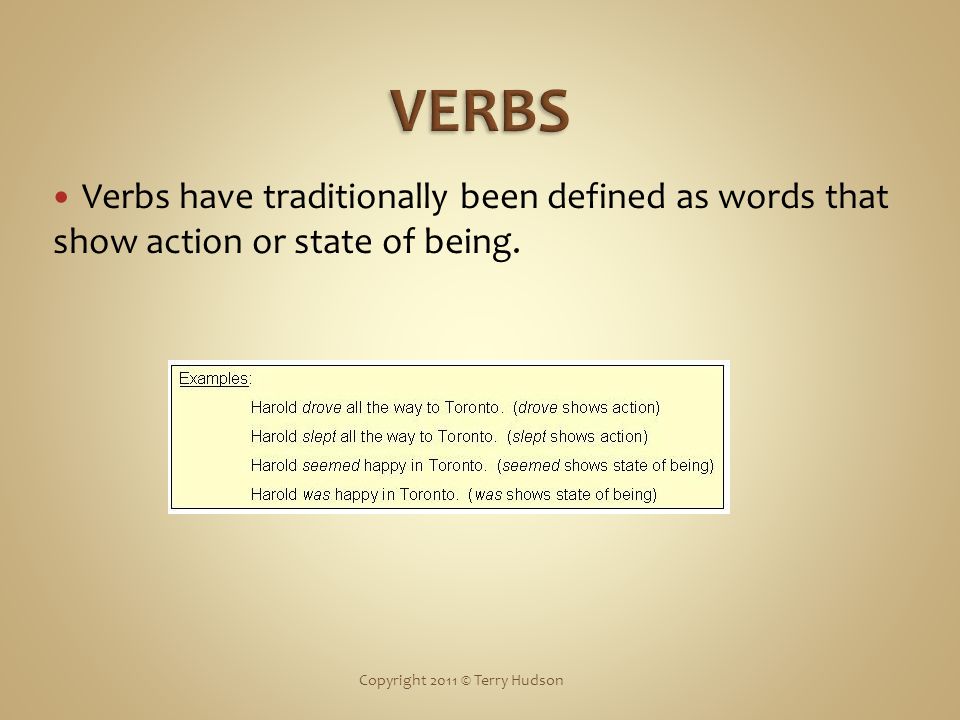 Verbs have traditionally been defined as words that show action or state of being.