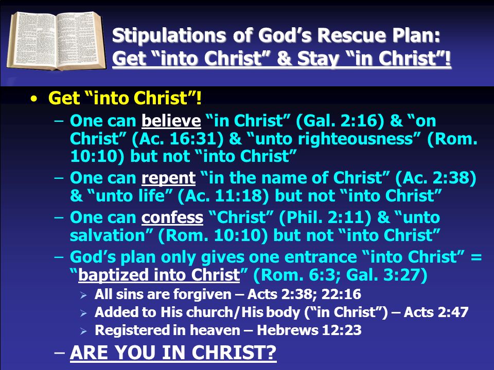 Stipulations of God’s Rescue Plan: Get into Christ & Stay in Christ .