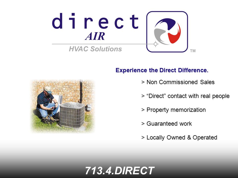 713.4.DIRECT Experience the Direct Difference.