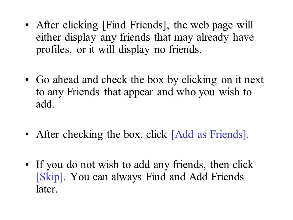 After clicking [Find Friends], the web page will either display any friends that may already have profiles, or it will display no friends.