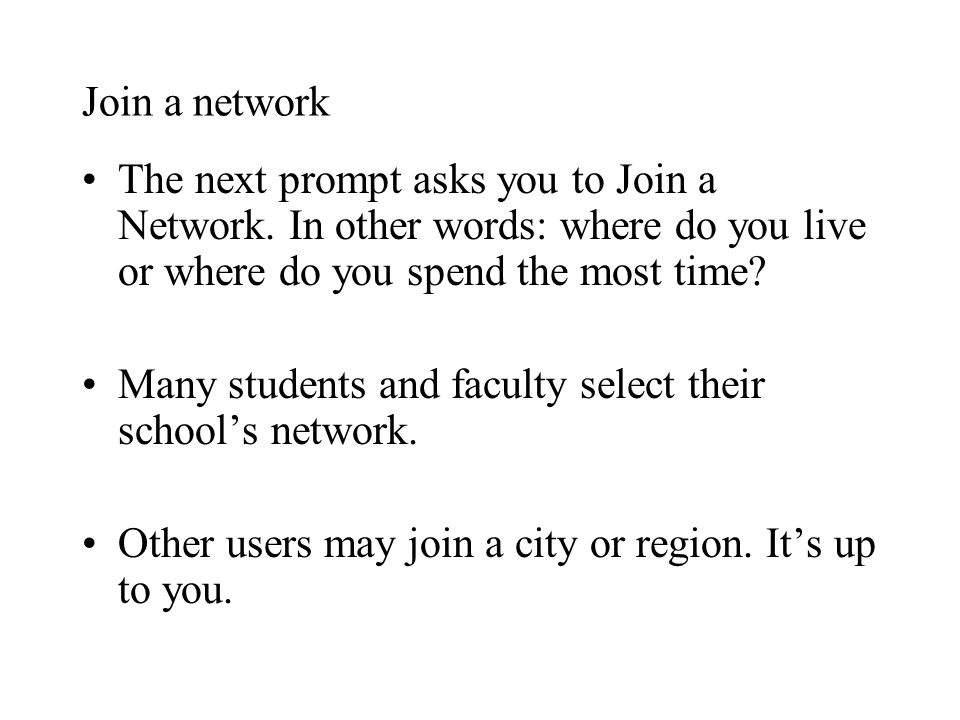 Join a network The next prompt asks you to Join a Network.