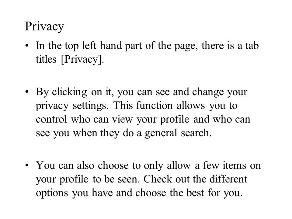 Privacy In the top left hand part of the page, there is a tab titles [Privacy].