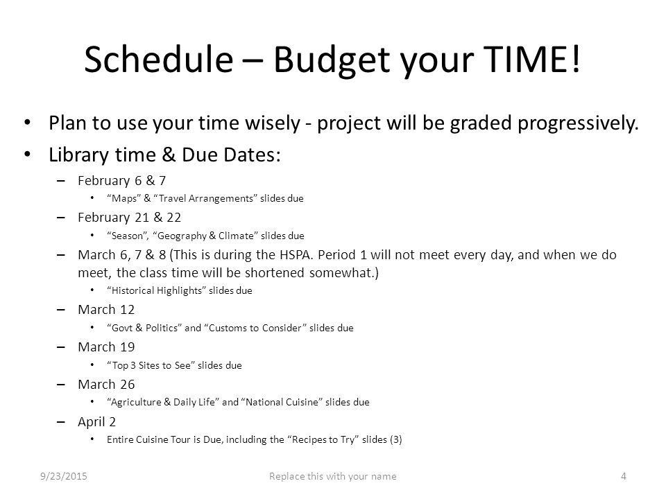 Schedule – Budget your TIME. Plan to use your time wisely - project will be graded progressively.