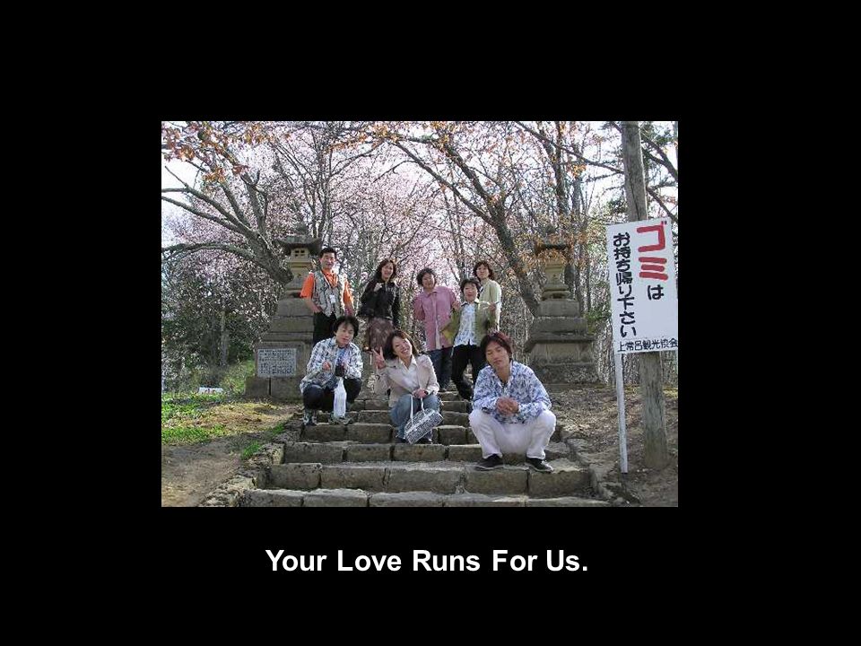 Your Love Runs For Us.