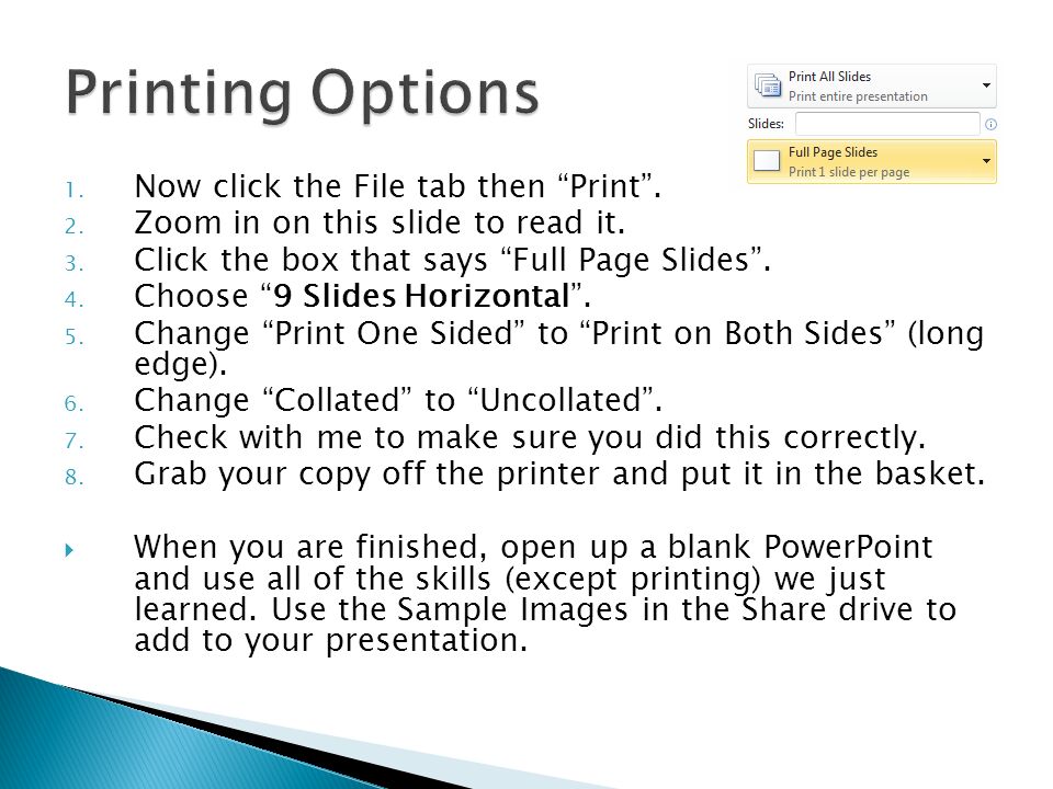 1. Now click the File tab then Print . 2. Zoom in on this slide to read it.