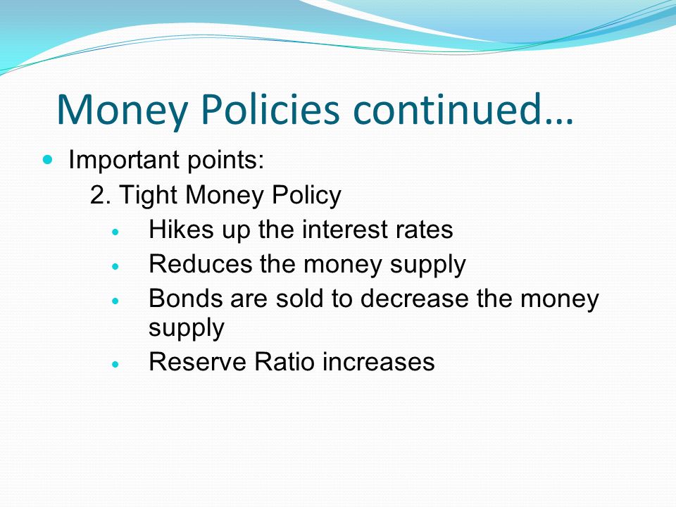 Money Policies continued… Important points: 2.