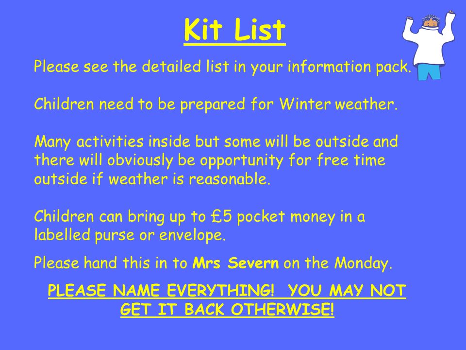 Kit List Please see the detailed list in your information pack.