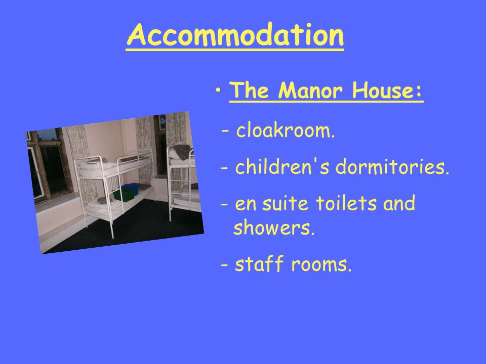 Accommodation The Manor House: - cloakroom. - children s dormitories.