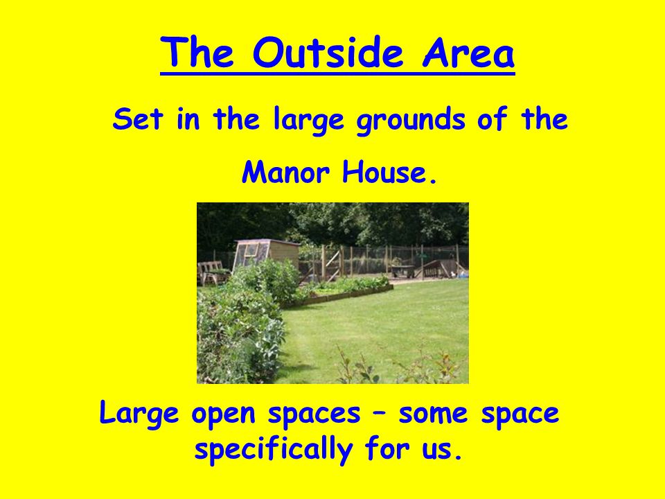 The Outside Area Set in the large grounds of the Manor House.