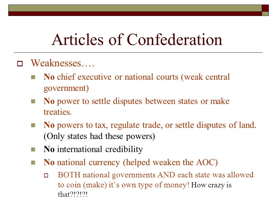 Articles of Confederation  Weaknesses….