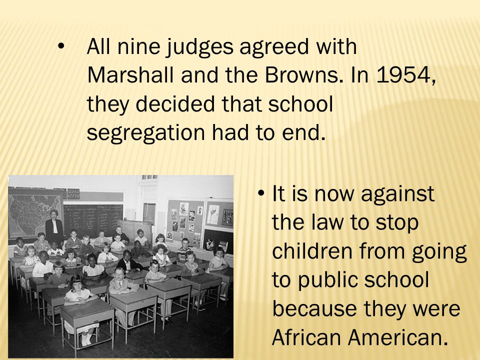 All nine judges agreed with Marshall and the Browns.