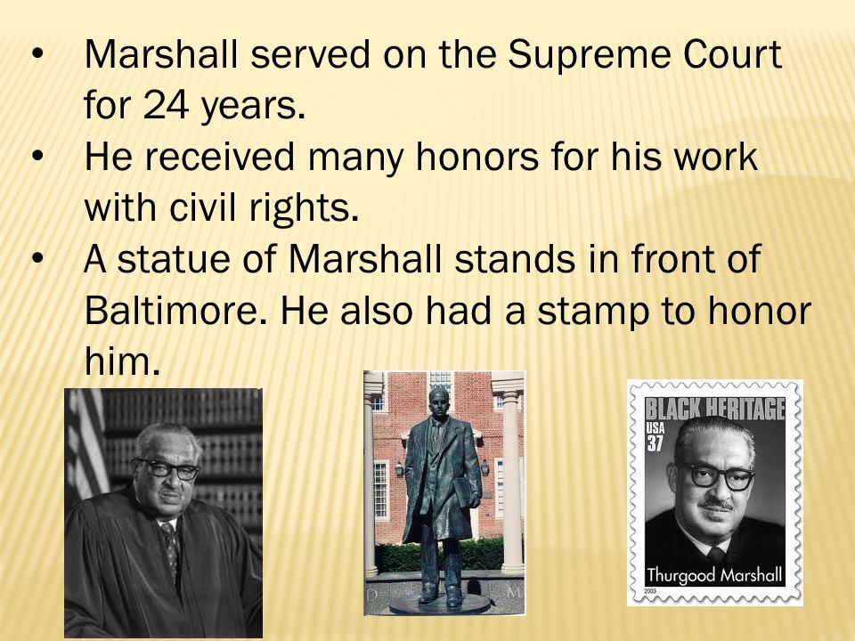 Marshall served on the Supreme Court for 24 years.