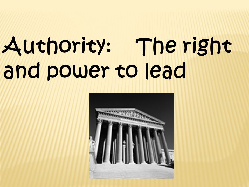 Authority: The right and power to lead