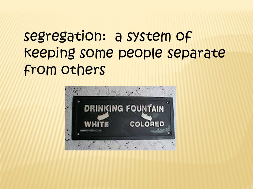 segregation: a system of keeping some people separate from others