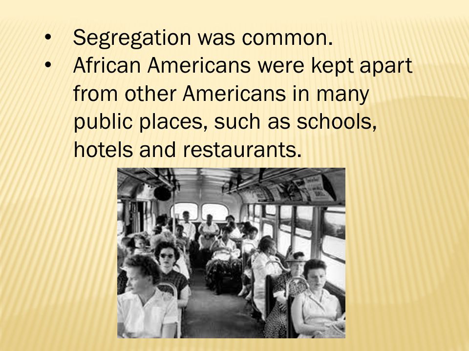 Segregation was common.