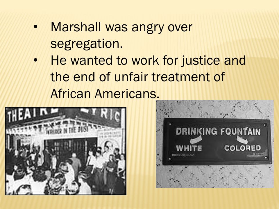 Marshall was angry over segregation.