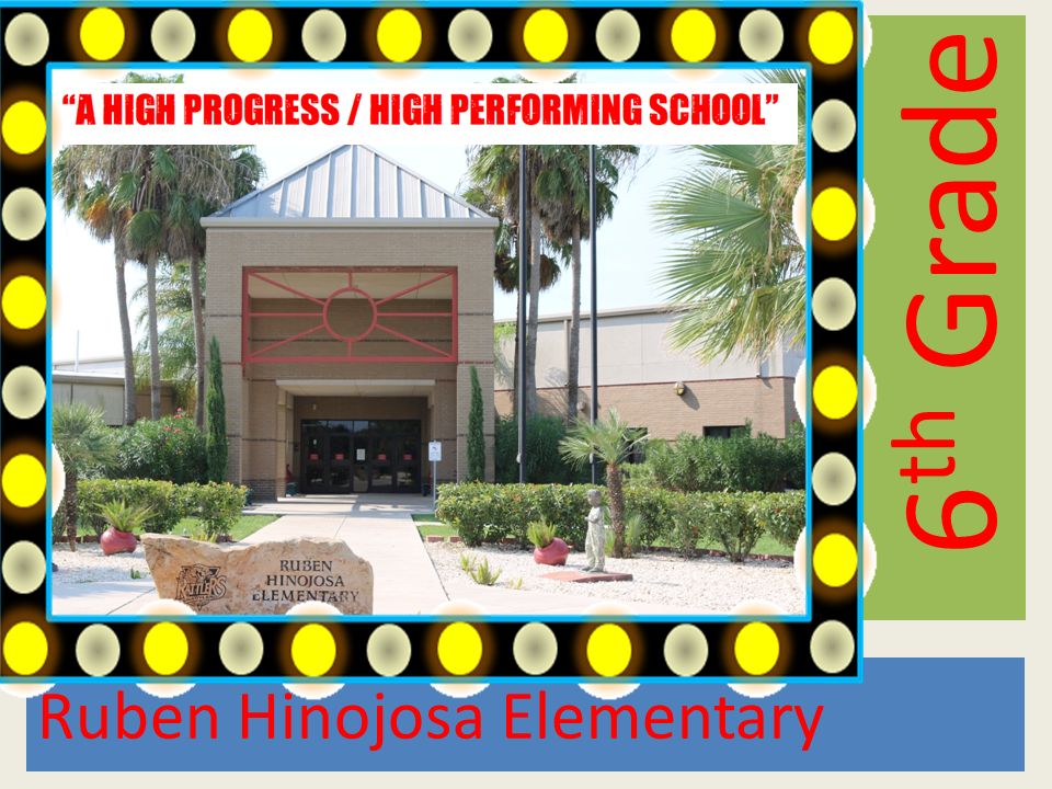 6 th Grade Ruben Hinojosa Elementary
