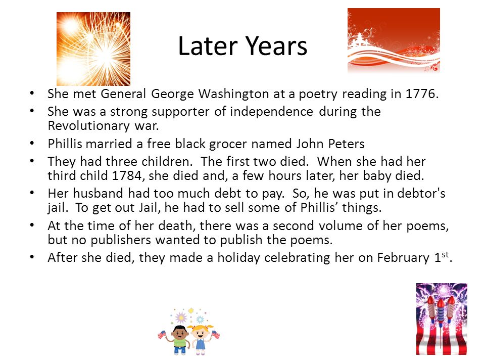 Later Years She met General George Washington at a poetry reading in 1776.