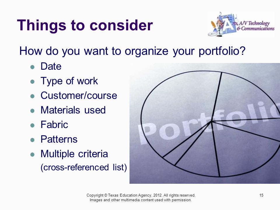 Things to consider How do you want to organize your portfolio.