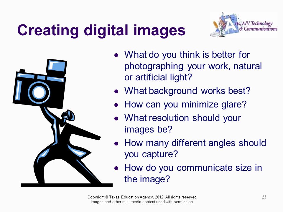 Creating digital images What do you think is better for photographing your work, natural or artificial light.