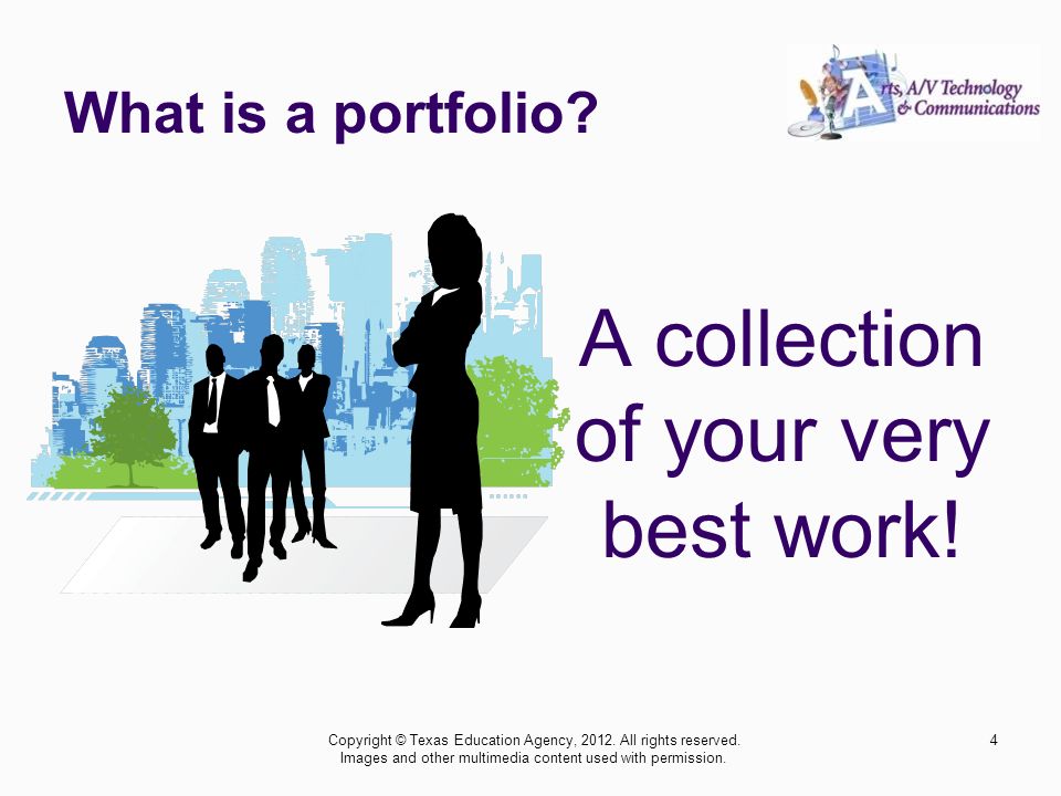 What is a portfolio. A collection of your very best work.