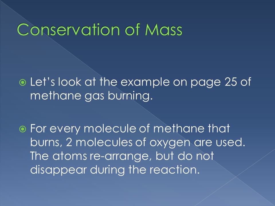  Let’s look at the example on page 25 of methane gas burning.