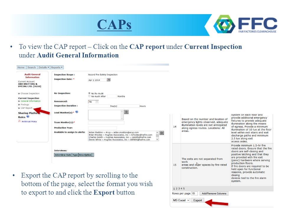 To view the CAP report – Click on the CAP report under Current Inspection under Audit General Information CAPs Export the CAP report by scrolling to the bottom of the page, select the format you wish to export to and click the Export button