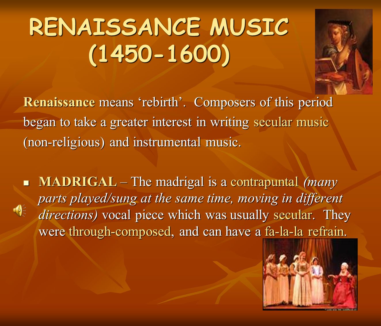 RENAISSANCE MUSIC ( ) Renaissance means ‘rebirth’.
