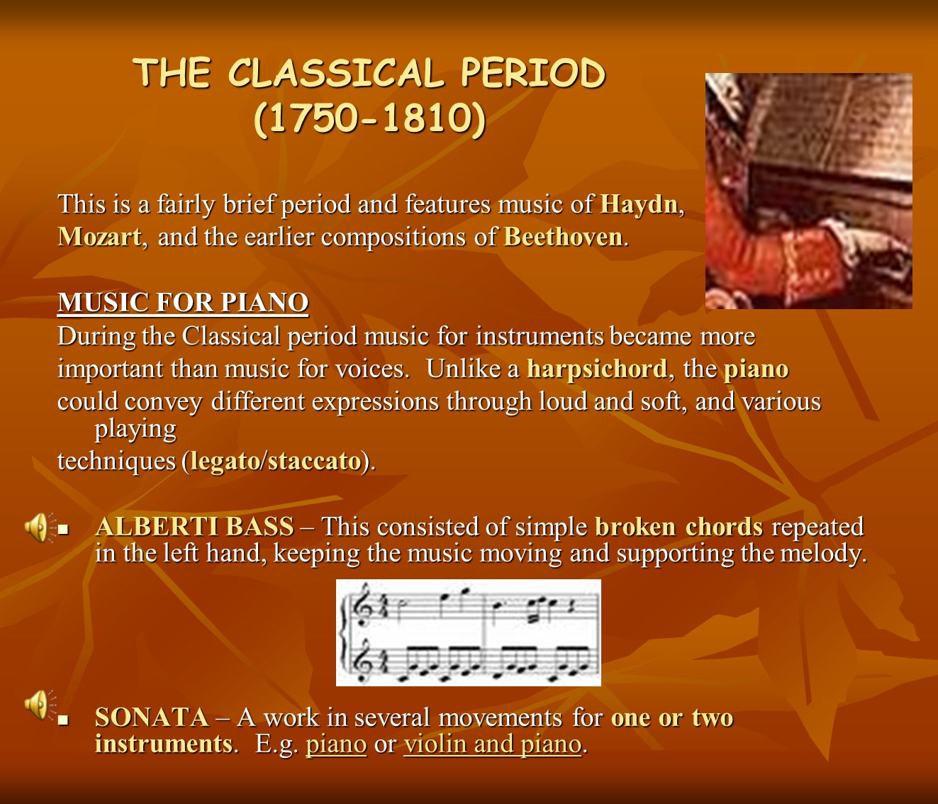 THE CLASSICAL PERIOD ( ) This is a fairly brief period and features music of Haydn, Mozart, and the earlier compositions of Beethoven.