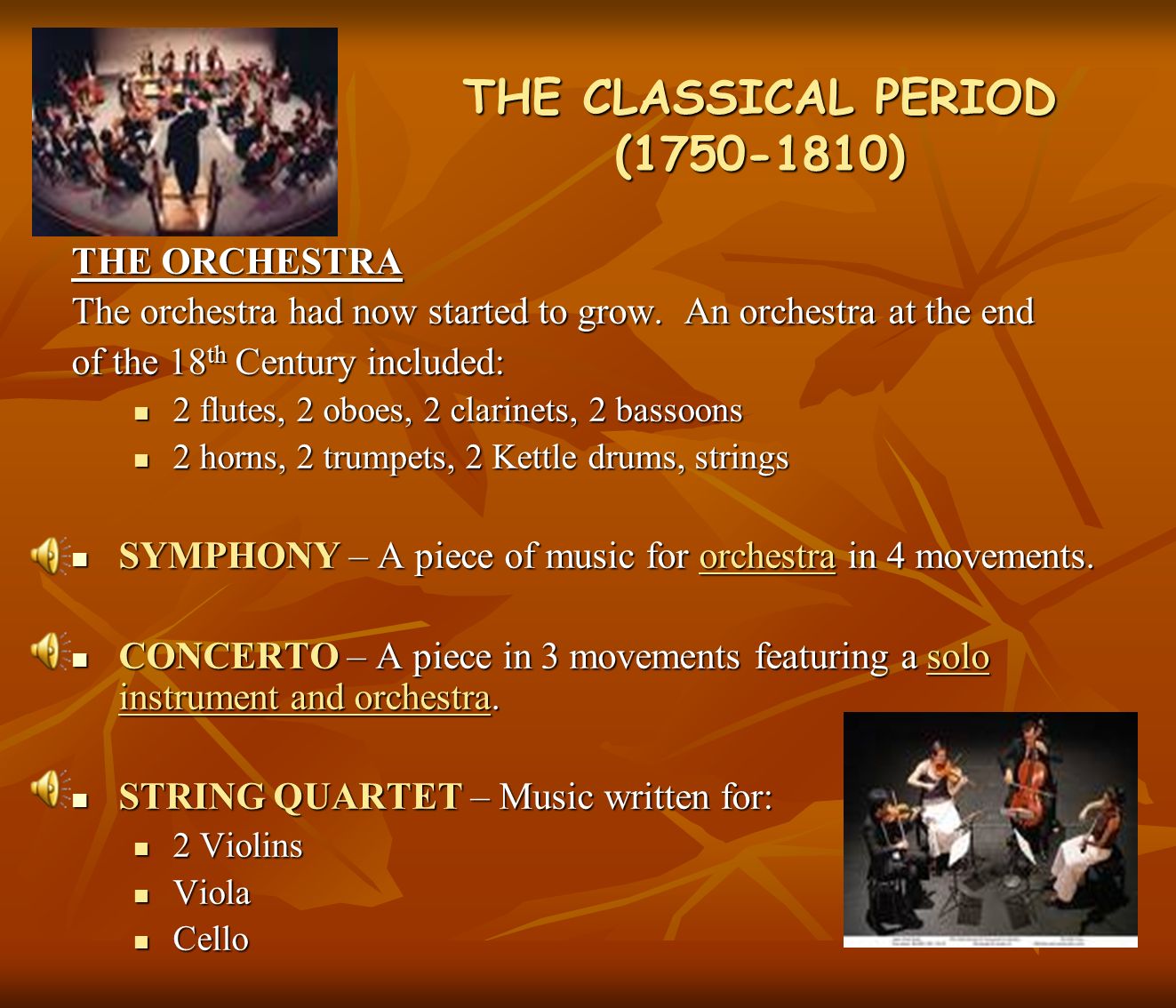 THE CLASSICAL PERIOD ( ) THE ORCHESTRA The orchestra had now started to grow.