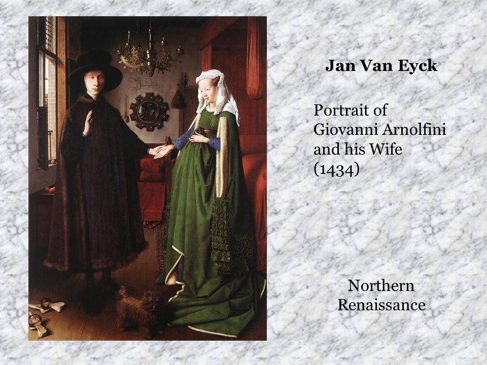 Jan Van Eyck Portrait of Giovanni Arnolfini and his Wife (1434) Northern Renaissance