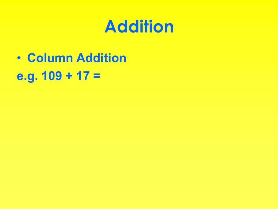 Addition Column Addition e.g =