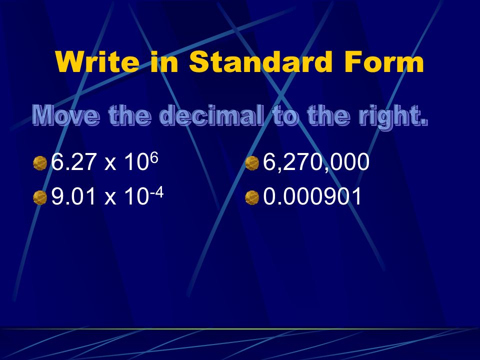 Write in Standard Form 6.27 x x ,270,