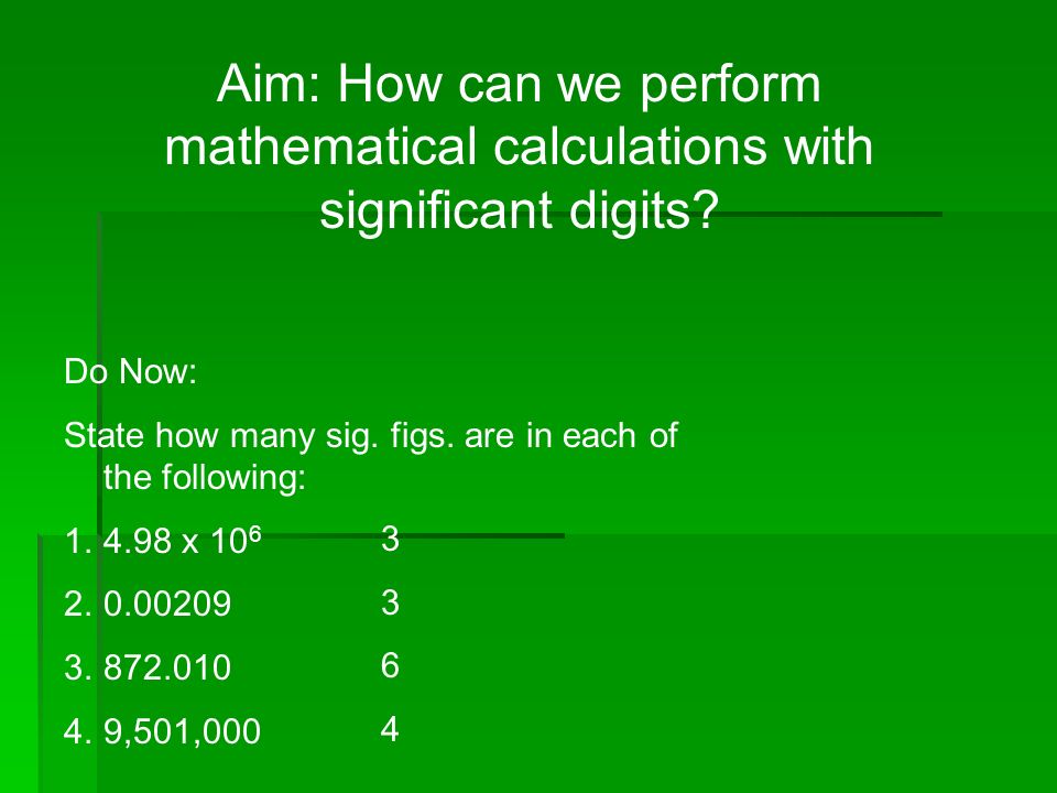 Aim: How can we perform mathematical calculations with significant digits.
